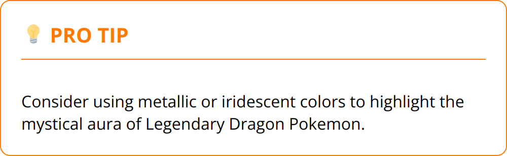 Pro Tip - Consider using metallic or iridescent colors to highlight the mystical aura of Legendary Dragon Pokemon.